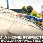 What a Home Inspection Roof Evaluation Will Tell You