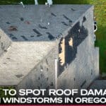 How to Spot Roof Damage from Windstorms in Oregon